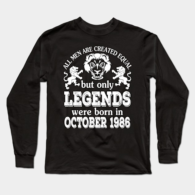 Happy Birthday To Me You All Men Are Created Equal But Only Legends Were Born In October 1986 Long Sleeve T-Shirt by bakhanh123